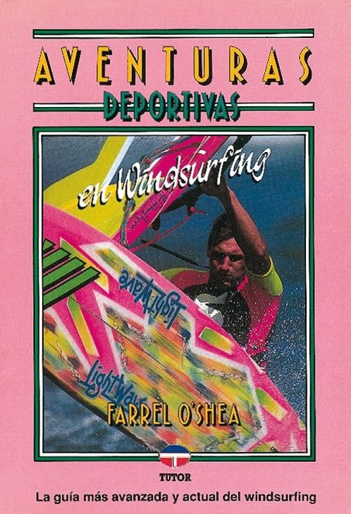 AVENTURAS DEPORTIVAS EN WINDSURFING | 9788479020750 | O´SHEA, FARREL