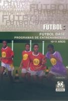 FÚTBOL BASE.(10-11 AÑOS). PROGRAMAS DE ENTRENAMIENTO | 9788480190244 | VARIOS AUTORES