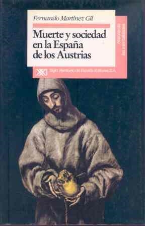 MUERTE Y SOCIEDAD EN LA ESPAÑA DE LOS AUSTRIAS | 9788432307997 | MARTÍNEZ GIL, FERNANDO