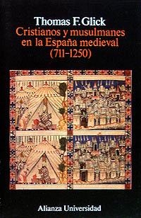 CRISTIANOS Y MUSULMANES EN LA ESPAÑA MEDIEVAL (711-1250) | 9788420626796 | GLICK, THOMAS F.