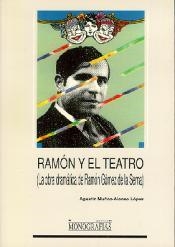 RAMÓN Y EL TEATRO. LA OBRA DRAMÁTICA DE RAMÓN GÓMEZ DE LA SERNA | 9788488255181 | MUÑOZ-ALONSO LÓPEZ, AGUSTÍN