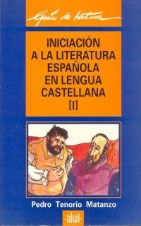 INICIACIÓN A LA LITERATURA ESPAÑOLA EN LENGUA CASTELLANA | 9788476002216 | TENORIO MATANZO, PEDRO