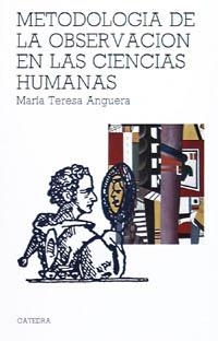 METODOLOGÍA DE LA OBSERVACIÓN EN LAS CIENCIAS HUMANAS | 9788437601625 | ANGUERA, MARÍA TERESA