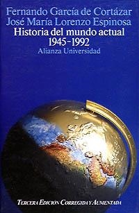 HISTORIA DEL MUNDO ACTUAL (1945-1989) | 9788420691015 | GARCÍA DE CORTÁZAR RUIZ DE AGUIRRE, FERNANDO/LORENZO ESPINOSA, JOSÉ MARÍA