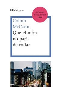 I QUE EL MÓN NO PARI DE RODAR | 9788474106855 | MCCANN, COLUM