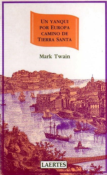 YANQUI POR EUROPA CAMINO DE TIERRA SANTA, UN | 9788475842318 | TWAIN, MARK