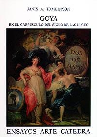 GOYA EN EL CREPÚSCULO DEL SIGLO DE LAS LUCES | 9788437611983 | TOMLINSON, JANIS