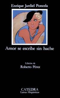 AMOR SE ESCRIBE SIN HACHE | 9788437609171 | JARDIEL PONCELA, ENRIQUE