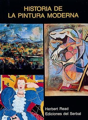 HISTORIA DE LA PINTURA MODERNA | 9788485800612 | READ, HERBERT