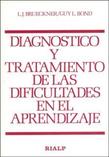 DIAGNÓSTICO Y TRATAMIENTO DE LAS DIFICULTADES DEL APRENDIZAJE | 9788432113116 | BRUECKNER, L. J.