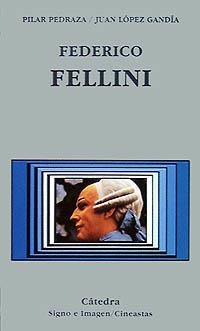 FEDERICO FELLINI | 9788437609546 | LÓPEZ GANDÍA, JUAN/PEDRAZA, PILAR