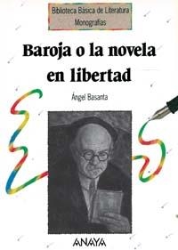 BAROJA O LA NOVELA EN LIBERTAD | 9788420749211 | BASANTA, ÁNGEL