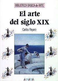 EL ARTE DEL SIGLO XIX | 9788420747736 | REYERO HERMOSILLA, CARLOS