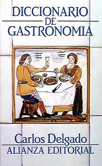 DICCIONARIO DE GASTRONOMÍA | 9788420600994 | DELGADO, CARLOS