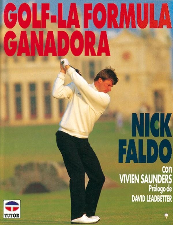 GOLF-LA FÓRMULA GANADORA | 9788479020415 | FALDO, NICK/SAUNDERS, VIVIEN