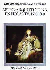 ARTE Y ARQUITECTURA EN HOLANDA, 1600-1800 | 9788437602981 | ROSENBERG, JACOB/SLIVE, SEYMOUR/TER KUILLE, E. H.