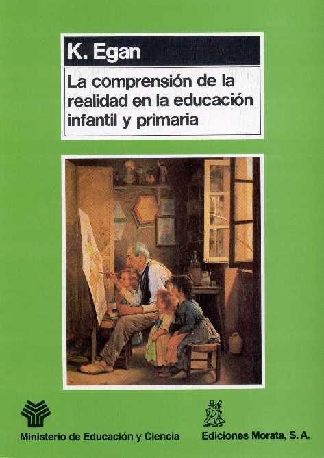 LA COMPRENSIÓN DE LA REALIDAD EN LA EDUCACIÓN INFANTIL Y PRIMARIA | 9788471123541 | EGAN, KIERAN