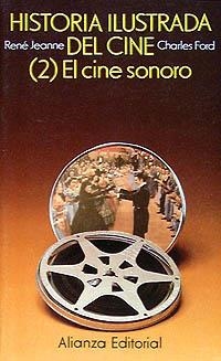 HISTORIA ILUSTRADA DEL CINE. 2. EL CINE SONORO (1927-1945) | 9788420615110 | FORD, CHARLES/JEANNE, RENE