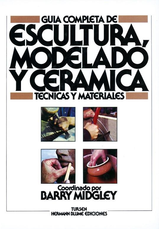 GUÍA COMPLETA DE ESCULTURA, MODELADO Y CERÁMICA | 9788487756290 | MIDGLEY, BARRY