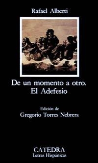 DE UN MOMENTO A OTRO; EL ADEFESIO | 9788437611204 | ALBERTI, RAFAEL