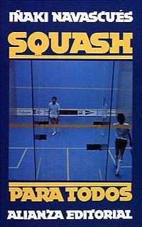 SQUASH PARA TODOS | 9788420696850 | NAVASCUÉS DE LA SERNA, IÑAKI