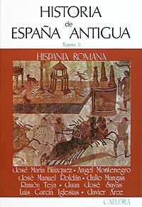 HISTORIA DE ESPAÑA ANTIGUA, II | 9788437601274 | ARCE MARTÍNEZ,  JESÚS JAVIER/MONTENEGRO, ÁNGEL/MANGAS, JULIO/SAYAS, JUAN JOSÉ/ROLDÁN, JOSÉ MANUEL/BL