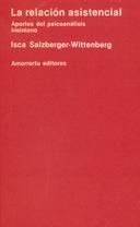 LA RELACIÓN ASISTENCIAL | 9789505184156 | SALZBERGER-WITTENBERG, ISCA