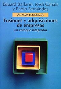 FUSIONES Y ADQUISICIONES DE EMPRESAS | 9788420668086 | BALLARIN, EDUARD/CANALS, JORDI/FERNÁNDEZ, PABLO