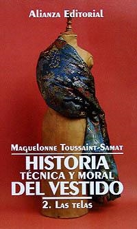 HISTORIA TÉCNICA Y MORAL DEL VESTIDO. 2. LAS TELAS | 9788420606811 | TOUSSAINT-SAMAT, MAGUELONNE