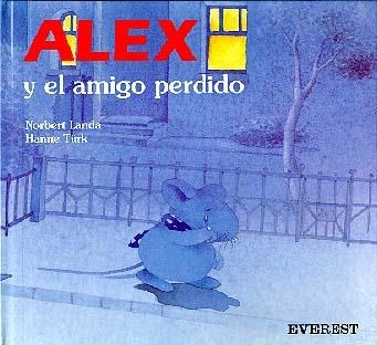 ALEX Y EL AMIGO PERDIDO | 9788424132934 | NORBERT LANDA