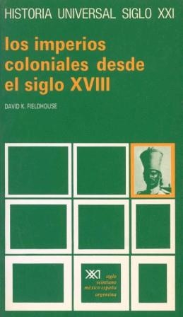 LOS IMPERIOS COLONIALES DESDE EL SIGLO XVIII | 9788432304958 | FIELDHOUSE, DAVID K.