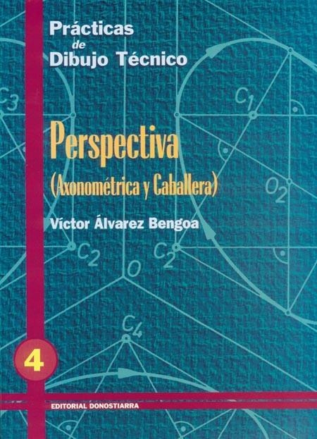 P.D.T. Nº 4: PERSPECTIVA: AXONOMÉTRICA Y CABALLERA. | 9788470631245 | ÁLVAREZ BENGOA, VÍCTOR