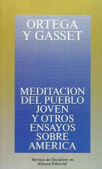 MEDITACIÓN DEL PUEBLO JOVEN Y OTROS ENSAYOS SOBRE AMÉRICA | 9788420641119 | ORTEGA Y GASSET, JOSÉ