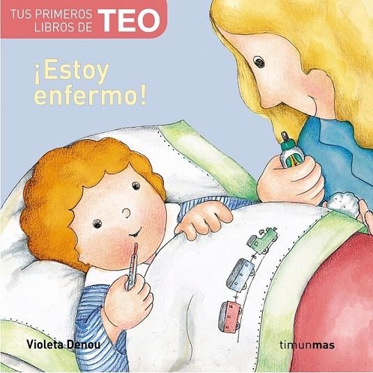 TEO ESTÁ ENFERMO | 9788471765536 | VIOLETA DENOU