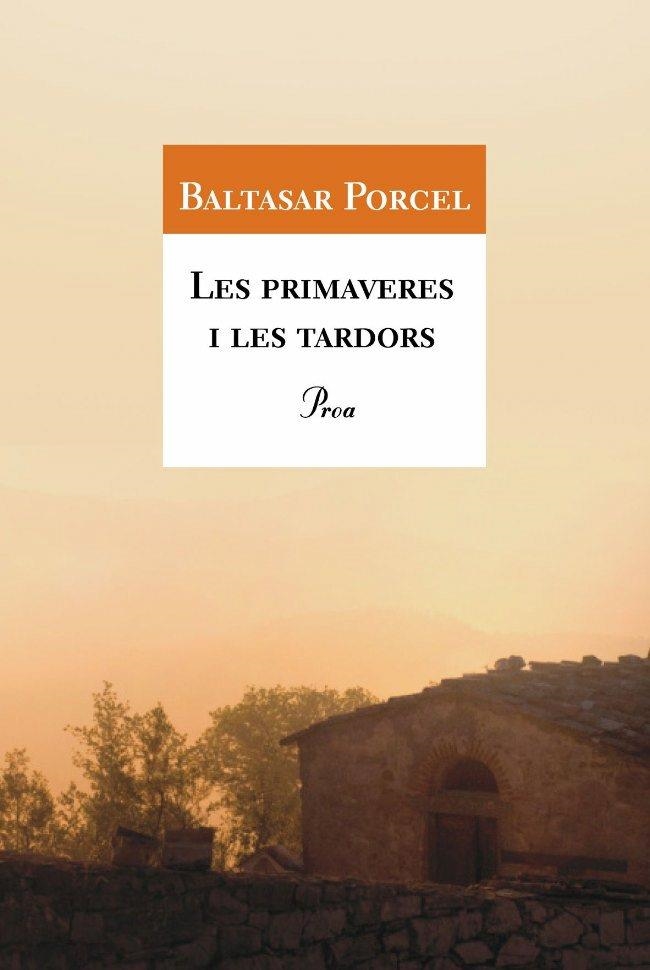 LES PRIMAVERES I LES TARDORS | 9788477396048 | BALTASAR PORCEL