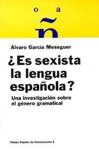 ¿ES SEXISTA LA LENGUA ESPAÑOLA? | 9788475099798 | ÁLVARO GARCÍA