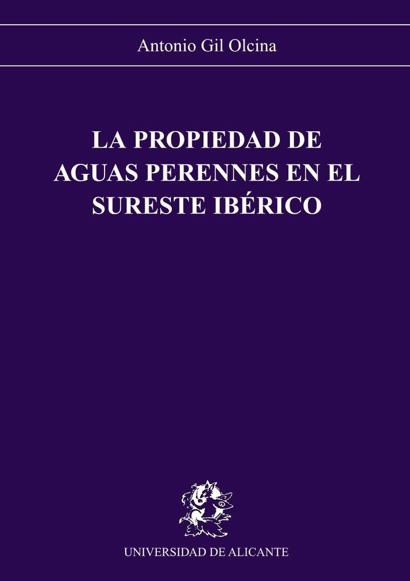 LA PROPIEDAD DE AGUAS PERENNES EN EL SURESTE IBÉRICO | 9788479080891 | GIL OLCINA, A.