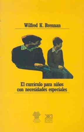 EL CURRÍCULO PARA NIÑOS CON NECESIDADES ESPECIALES | 9788432306556 | BRENNAN, WILFRED K.