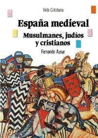 ESPAÑA MEDIEVAL: MUSULMANES, JUDÍOS Y CRISTIANOS | 9788420736129 | AZNAR, FERNANDO