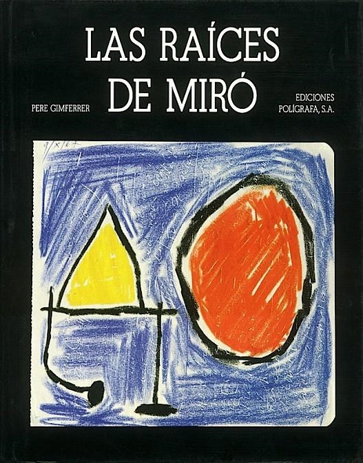 LAS RAÍCES DE MIRÓ | 9788434307254 | GIMFERRER, PERE