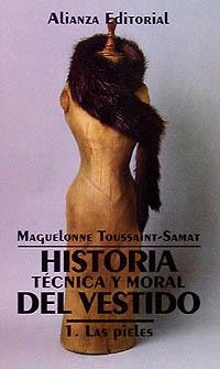 HISTORIA TÉCNICA Y MORAL DEL VESTIDO. 1. LAS PIELES | 9788420606804 | TOUSSAINT-SAMAT, MAGUELONNE