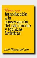 INTRODUCCIÓN A LA CONSERVACIÓN DEL PATRIMONIO Y TÉCNICAS ARTÍSTICAS | 9788434465800 | JOSÉ FERNÁNDEZ