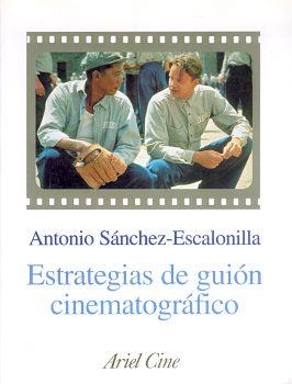 ESTRATEGIAS DEL GUIÓN CINEMATOGRÁFICO | 9788434468016 | ANTONIO SÁNCHEZ-ESCALONILLA