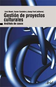 GESTIÓN DE PROYECTOS CULTURALES | 9788434467996 | JOAN FONT/LLUÍS BONET/XAVIER CASTAÑER