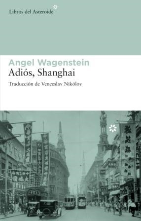 ADIÓS, SHANGHAI | 9788492663002 | WAGENSTEIN, ANGEL