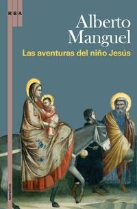 LAS AVENTURAS DEL NIÑO JESUS | 9788498676617 | MANGUEL , ALBERTO