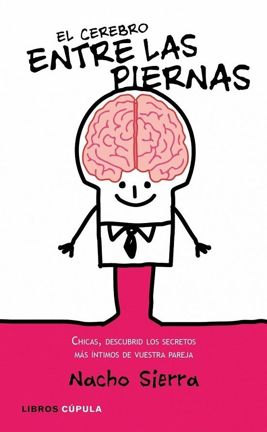 EL CEREBRO ENTRE LAS PIERNAS | 9788448067731 | NACHO SIERRA