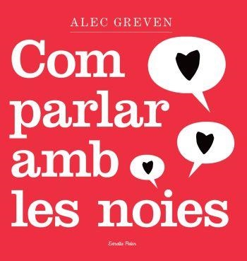 COM PARLAR AMB LES NOIES | 9788492790739 | ALEC GREVEN