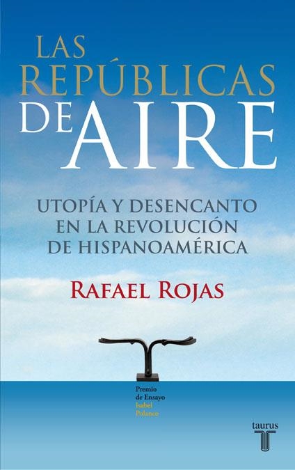 LAS REPUBLICAS DE AIRE -PREMIO ISABEL DE POLANCO | 9788430607815 | ROJAS RAFAEL