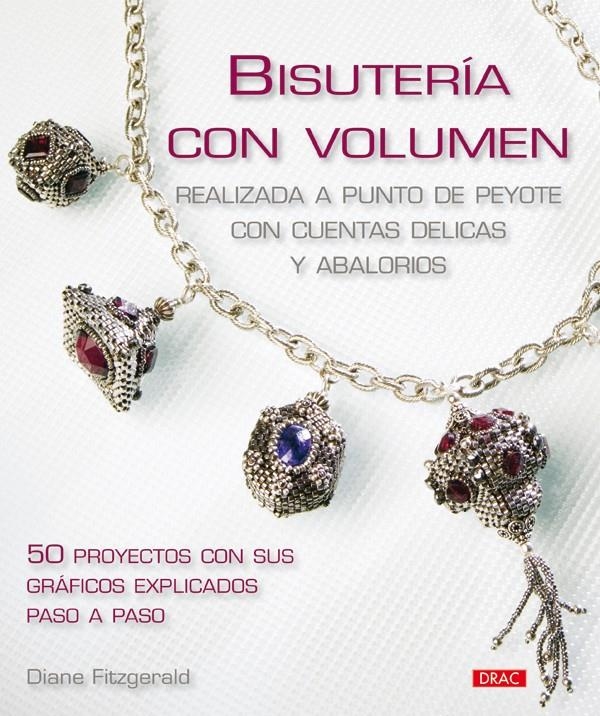 BISUTERÍA CON VOLUMEN. REALIZADAS A PUNTO PEYOTE CON CUENTAS DELICAS Y ABALORIOS | 9788498740769 | FITZGERALD, DIANE